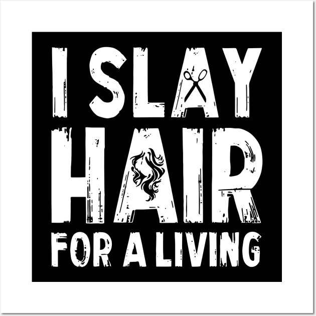 I Slay Hair For A Living Hairstylist Wall Art by Rumsa